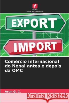 Comércio internacional do Nepal antes e depois da OMC G. C., Arun 9786208929930 Edições Nosso Conhecimento - książka