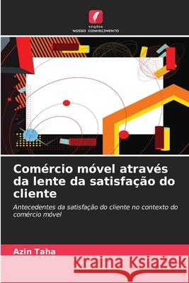 Comércio móvel através da lente da satisfação do cliente Taha, Azin 9786209039317 Edições Nosso Conhecimento - książka