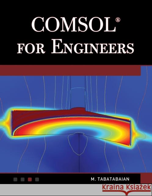 Comsol for Engineers M. Tabatabaian 9781938549533 Mercury Learning & Information - książka