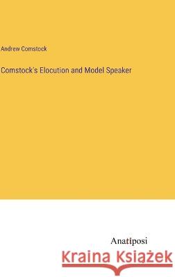 Comstock\'s Elocution and Model Speaker Andrew Comstock 9783382106973 Anatiposi Verlag - książka