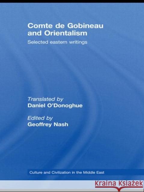 Comte de Gobineau and Orientalism: Selected Eastern Writings Nash, Geoffrey 9780415440196 TAYLOR & FRANCIS LTD - książka