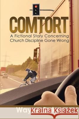 Comtort: A Fictional Story Concerning Church Discipline Gone Wrong Wayne Baker 9781503593107 Xlibris Corporation - książka
