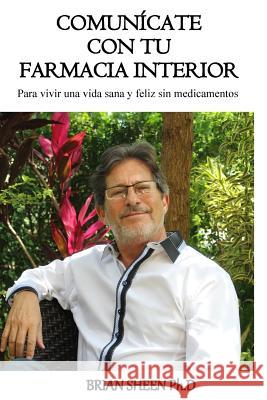 Comunícate Con Tu Farmacia Interior Sheen, Brian J. 9781548697495 Createspace Independent Publishing Platform - książka