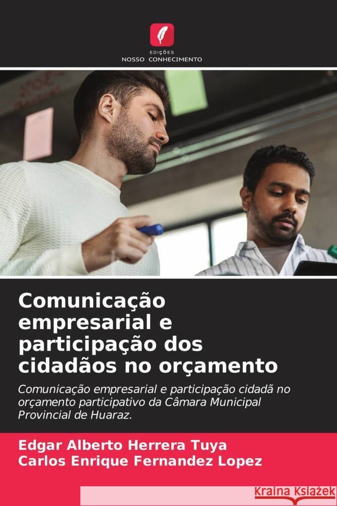 Comunicação empresarial e participação dos cidadãos no orçamento Herrera Tuya, Edgar Alberto, Fernandez Lopez, Carlos Enrique 9786204869681 Edições Nosso Conhecimento - książka