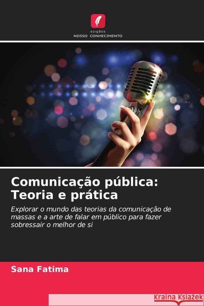 Comunicação pública: Teoria e prática Fatima, Sana 9786208573881 Edições Nosso Conhecimento - książka
