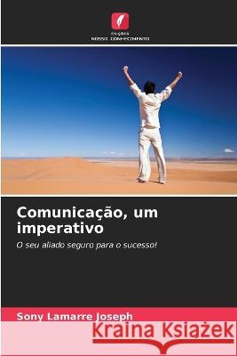 Comunicacao, um imperativo Sony Lamarre Joseph   9786206125297 Edicoes Nosso Conhecimento - książka