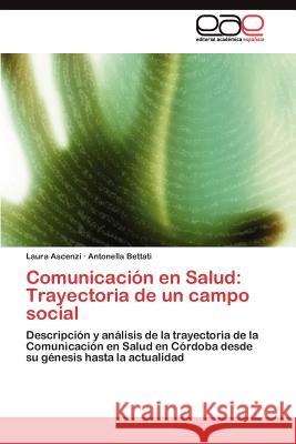 Comunicación en Salud: Trayectoria de un campo social Ascenzi Laura 9783845482712 Editorial Acad Mica Espa Ola - książka