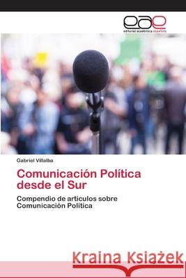 Comunicación Política desde el Sur Gabriel Villalba 9786202812221 Editorial Academica Espanola - książka