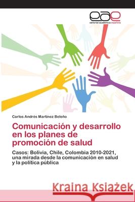 Comunicación y desarrollo en los planes de promoción de salud Martínez Beleño, Carlos Andrés 9783659013560 Editorial Academica Espanola - książka