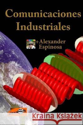 Comunicaciones Industriales Alexander Espinosa 9781468131499 Createspace Independent Publishing Platform - książka