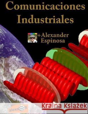 Comunicaciones Industriales Alexander Espinosa 9781468192438 Createspace Independent Publishing Platform - książka