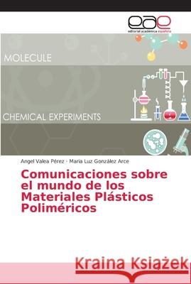 Comunicaciones sobre el mundo de los Materiales Plásticos Poliméricos Angel Valea Pérez, Maria Luz González Arce 9786202169554 Editorial Academica Espanola - książka