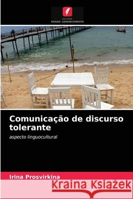 Comunicação de discurso tolerante Irina Prosvirkina 9786203493610 Edicoes Nosso Conhecimento - książka