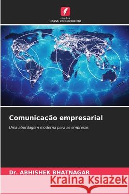 Comunica??o empresarial Abhishek Bhatnagar 9786207708871 Edicoes Nosso Conhecimento - książka