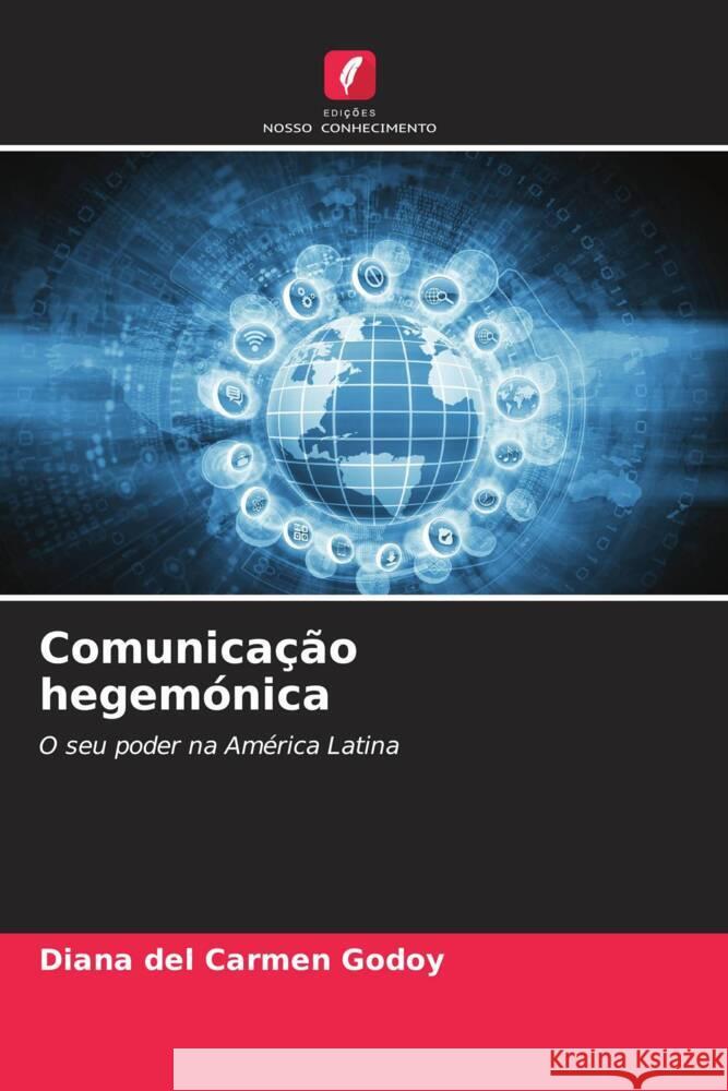 Comunicação hegemónica Godoy, Diana del Carmen 9786207118557 Edições Nosso Conhecimento - książka