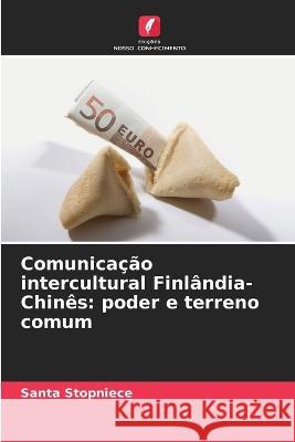 Comunica??o intercultural Finl?ndia-Chin?s: poder e terreno comum Santa Stopniece 9786205608388 Edicoes Nosso Conhecimento - książka