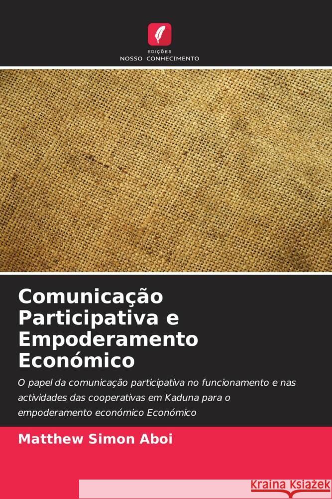 Comunica??o Participativa e Empoderamento Econ?mico Matthew Simon Aboi 9786207510610 Edicoes Nosso Conhecimento - książka