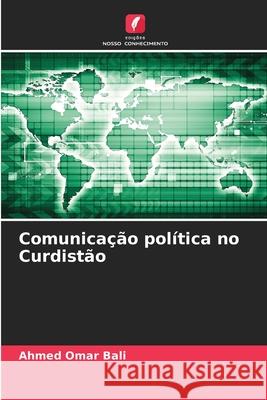 Comunicação política no Curdistão Omar Bali, Ahmed 9786208666101 Edições Nosso Conhecimento - książka