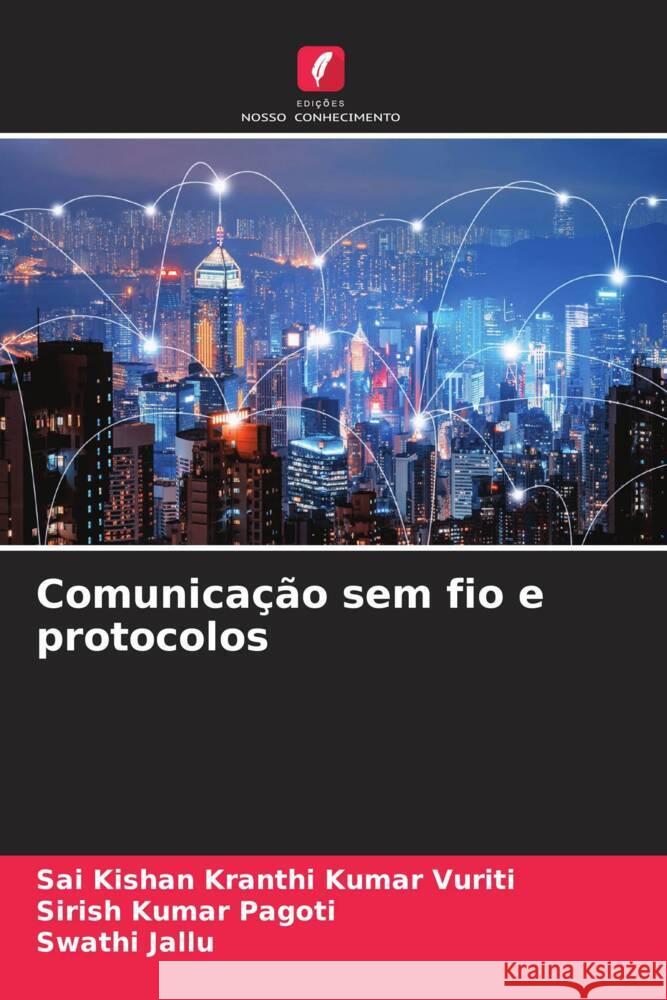 Comunicação sem fio e protocolos Vuriti, Sai Kishan Kranthi Kumar, Pagoti, Sirish Kumar, Jallu, Swathi 9786205563076 Edições Nosso Conhecimento - książka