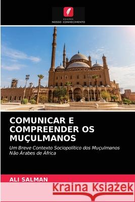 Comunicar E Compreender OS Muçulmanos Ali Salman 9786203390674 Edicoes Nosso Conhecimento - książka