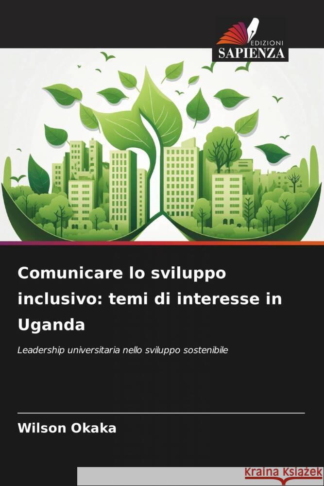 Comunicare lo sviluppo inclusivo: temi di interesse in Uganda Okaka, Wilson 9786206307969 Edizioni Sapienza - książka