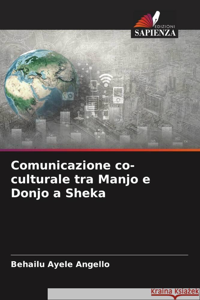 Comunicazione co-culturale tra Manjo e Donjo a Sheka Angello, Behailu Ayele 9786205431542 Edizioni Sapienza - książka