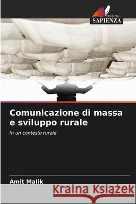 Comunicazione di massa e sviluppo rurale Malik, Amit 9786208695927 Edizioni Sapienza - książka