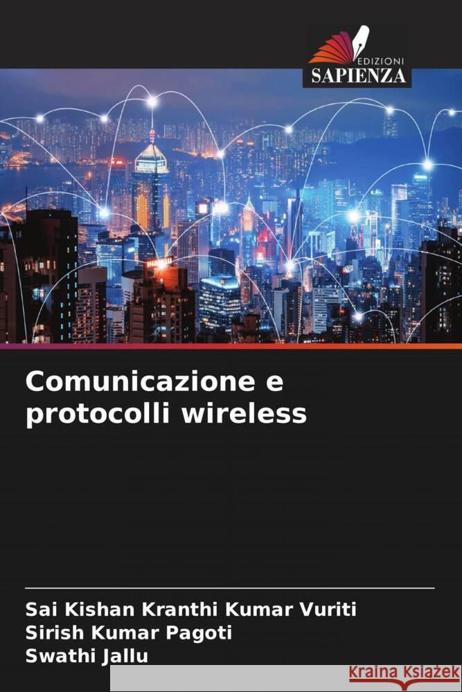 Comunicazione e protocolli wireless Vuriti, Sai Kishan Kranthi Kumar, Pagoti, Sirish Kumar, Jallu, Swathi 9786205563113 Edizioni Sapienza - książka