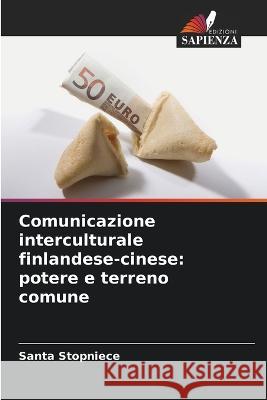 Comunicazione interculturale finlandese-cinese: potere e terreno comune Santa Stopniece 9786205608371 Edizioni Sapienza - książka