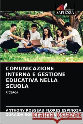 Comunicazione Interna E Gestione Educativa Nella Scuola Anthony Rosseau Flores Espinoza, Zoraida Rocío Manrique Chávez 9786202912464 Edizioni Sapienza - książka