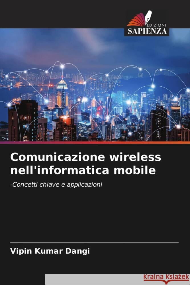 Comunicazione wireless nell'informatica mobile Dangi, Vipin Kumar 9786208209551 Edizioni Sapienza - książka