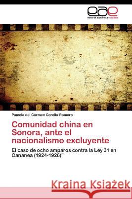 Comunidad china en Sonora, ante el nacionalismo excluyente Corella Romero Pamela del Carmen 9783844346664 Editorial Academica Espanola - książka