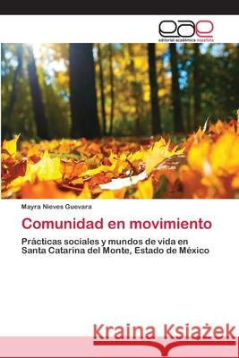 Comunidad en movimiento Nieves Guevara, Mayra 9783659062971 Editorial Acad Mica Espa Ola - książka