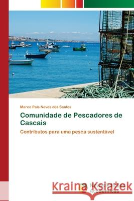 Comunidade de Pescadores de Cascais Santos, Marco Pais Neves Dos 9783639899832 Novas Edicoes Academicas - książka