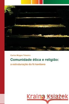 Comunidade ética e religião Carlos Magno Teixeira 9786139683895 Novas Edicoes Academicas - książka