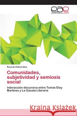 Comunidades, subjetividad y semiosis social Silva, Ricardo Rafael 9783659069857 Editorial Academica Espanola - książka