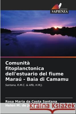 Comunità fitoplanctonica dell'estuario del fiume Maraú - Baia di Camamu Santana, Rosa Maria da Costa, Affe, Helen M. de Jesus 9786209485879 Edizioni Sapienza - książka