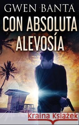 Con Absoluta Alevosía Gwen Banta, Anabella Ibarrola 9784824128089 Next Chapter Circle - książka