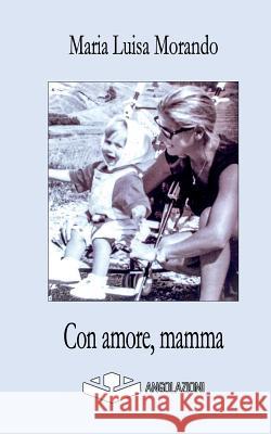 Con amore, mamma Morando, Maria Luisa 9788898993260 98993 - książka
