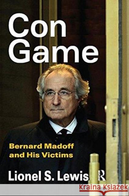 Con Game: Bernard Madoff and His Victims Lionel S. Lewis 9781138508392 Taylor & Francis Ltd - książka