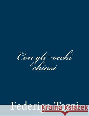 Con gli occhi chiusi Tozzi, Federigo 9781481921398 Createspace - książka