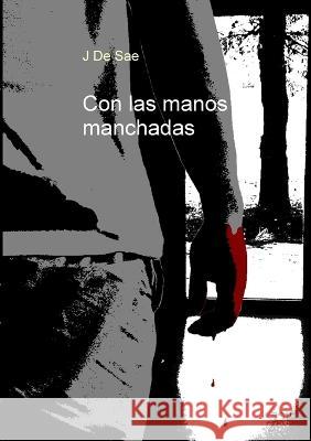Con las manos manchadas J de Sae 9788461610426 David Sanchez - książka