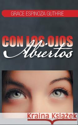 Con Los Ojos Abiertos Grace Espinoza Guthrie 9781463384258 Palibrio - książka
