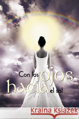 Con Los Ojos Hacia El Sol Soledad Tova 9781463313081 Palibrio - książka