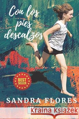 Con los pies descalzos Sandra Lorena Flores Vergara, Martín Hernan de Souza Cabrera, Martín Hernan de Souza Cabrera 9798763297812 Independently Published - książka
