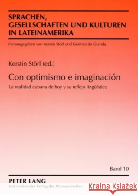 Con Optimismo E Imaginación: La Realidad Cubana de Hoy Y Su Reflejo Lingueístico Störl, Kerstin 9783631510865 Peter Lang Gmbh, Internationaler Verlag Der W - książka