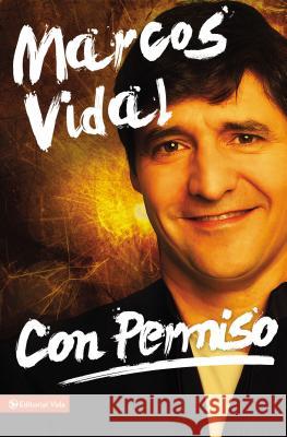 Con Permiso: Como Vivenciar Un Cristianismo Real de Todos Los Dias? Vidal, Marcos 9780829765564 Vida Publishers - książka