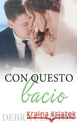 Con questo bacio Ernesto Pavan Debra Clopton 9781646259199 Debra Clopton Parks Publishing - książka