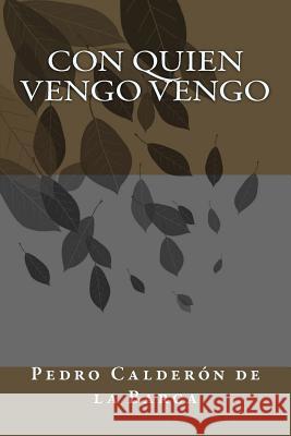 Con quien vengo vengo Calderon De La Barca, Pedro 9781986422819 Createspace Independent Publishing Platform - książka