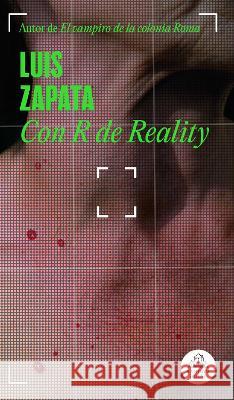 Con R de Reality / R Stands for Reality Zapata, Luis 9786073824958 Literatura Random House - książka